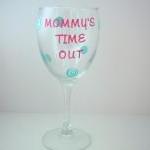 Mommy's Time Out Wine Glass..