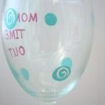 Mommy's Time Out Wine Glass..